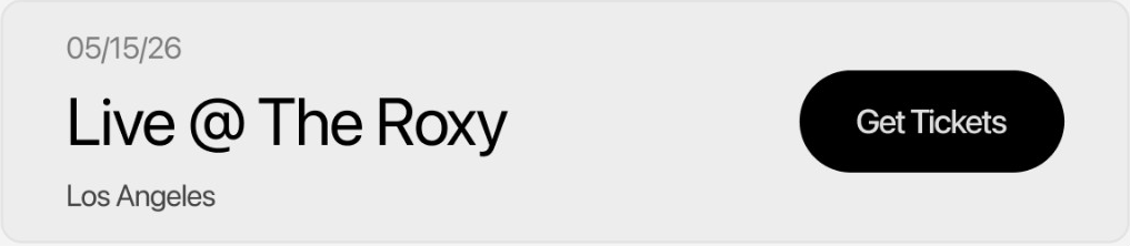 Live @ The Roxy — Los Angeles — Get Tickets